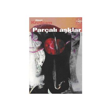 PARÇALI AŞKLAR - GÖNÜL KIVILCIM