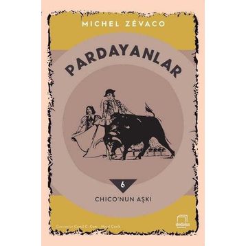 PARDANYALAR 6 CHICO'NUN AŞKI - MICHEL ZEVACO