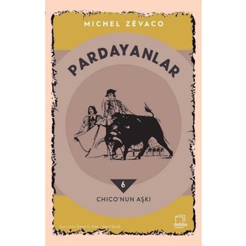 PARDANYALAR 6 CHICO'NUN AŞKI - MICHEL ZEVACO