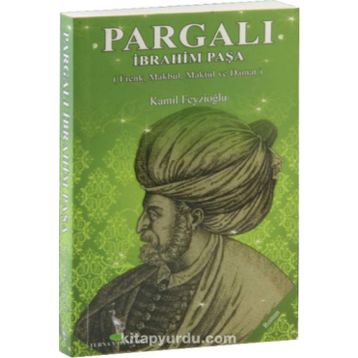 Pargalı İbrahim Paşa - Kamil Feyzioğlu