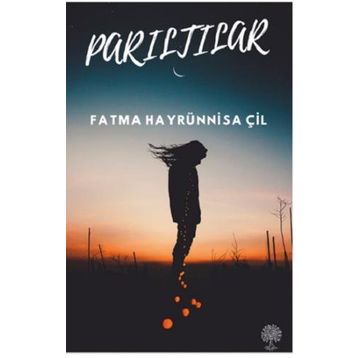 Parıltılar - Fatma Hayrünnisa Çil