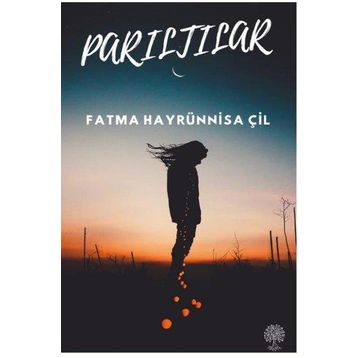 Parıltılar - Fatma Hayrünnisa Çil