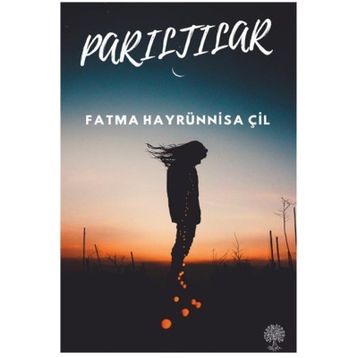 Parıltılar - Fatma Hayrünnisa Çil
