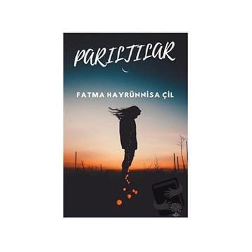Parıltılar - Fatma Hayrünnisa Çil