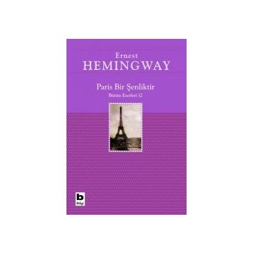Paris Bir Şenliktir - Ernest Hemingway