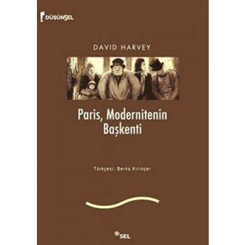 PARIS, MODERNITENIN BAŞKENTİ - DAVID HARVEY