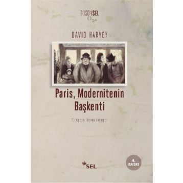 PARIS, MODERNITENIN BAŞKENTİ - DAVID HARVEY