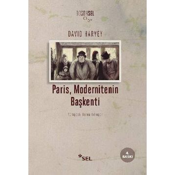 PARIS, MODERNITENIN BAŞKENTİ - DAVID HARVEY