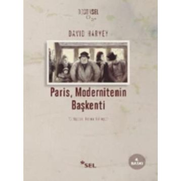 PARIS, MODERNITENIN BAŞKENTİ - DAVID HARVEY