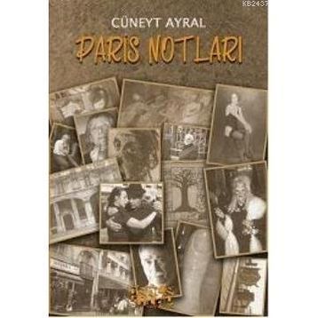 PARIS NOTLARI - CÜNEYT AYRAL