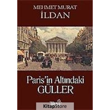 PARIS'IN ALTINDAKİ GÜLLER - MEHMET MURAT İLDAN