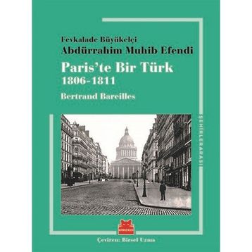 Paris’te Bir Türk 1806-1811 - Bertrand Bareilles
