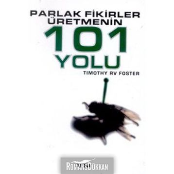 PARLAK FIKIRLER ÜRETMENİN 101 YOLU - TIMOTHY RV FOSTE