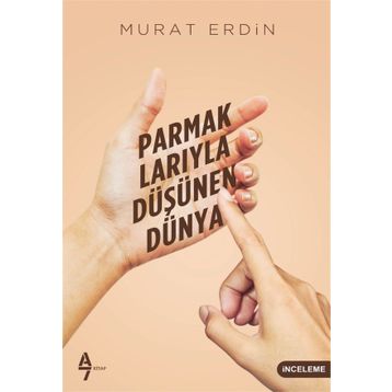 Parmaklarıyla Düşünen Dünya - Murat Erdin