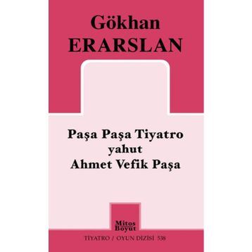 Paşa Paşa Tiyatro yahut Ahmet Vefik Paşa - Gökhan Erarslan