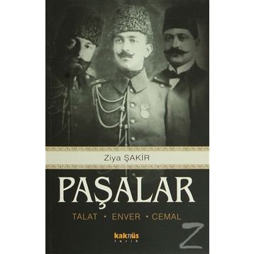 PAŞALAR TALAT, ENVER, CEMAL - ZIYA ŞAKİR