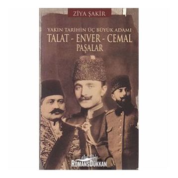 PAŞALAR TALAT, ENVER, CEMAL - ZIYA ŞAKİR