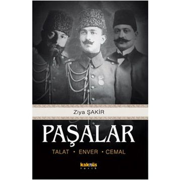 PAŞALAR TALAT, ENVER, CEMAL - ZIYA ŞAKİR
