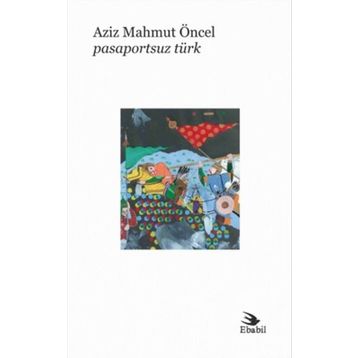 Pasaportsuz Türk - Aziz Mahmut Öncel