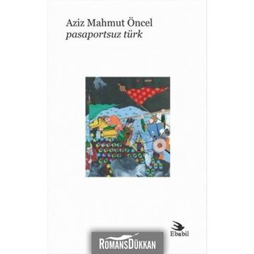Pasaportsuz Türk - Aziz Mahmut Öncel