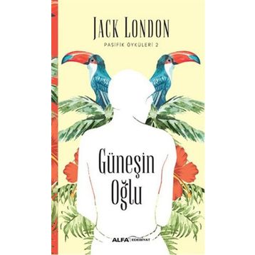 Pasifik Öyküleri 2 - Güneşin Oğlu - Jack London