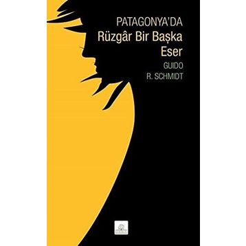 Patagonya'da Rüzgar Bir Başka Eser Guido R. Schmidt