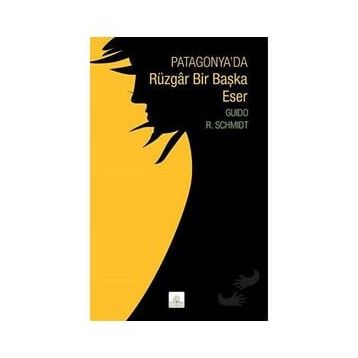 Patagonya'da Rüzgar Bir Başka Eser Guido R. Schmidt