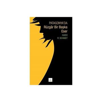 Patagonya'da Rüzgar Bir Başka Eser Guido R. Schmidt