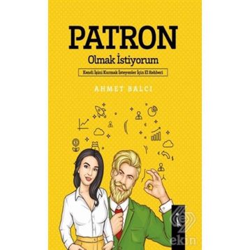 Patron Olmak İstiyorum - Ahmet Balcı