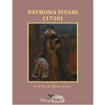 Patrona İsyanı 1730 - M. Münir Aktepe