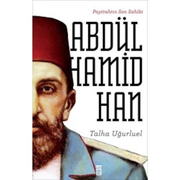 Payitahtın Son Sahibi Abdülhamid Han - Talha Uğurluel