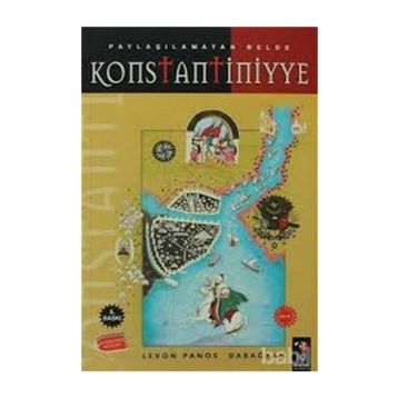 PAYLAŞILAMAYAN BELDE KONSTANTINIYYE ( 3.BASKI ) - LEVON PANOS DABAĞYAN