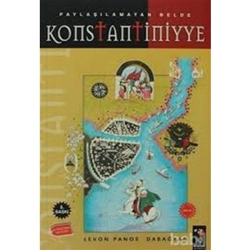 PAYLAŞILAMAYAN BELDE KONSTANTINIYYE ( 3.BASKI ) - LEVON PANOS DABAĞYAN