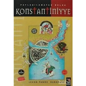 PAYLAŞILAMAYAN BELDE KONSTANTINIYYE ( 3.BASKI ) - LEVON PANOS DABAĞYAN