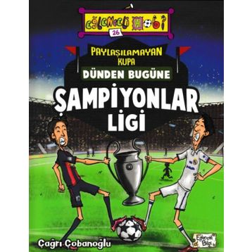 Paylaşılamayan Kupa Dünden Bugüne Şampiyonlar Ligi - Çağrı Çobanoğlu