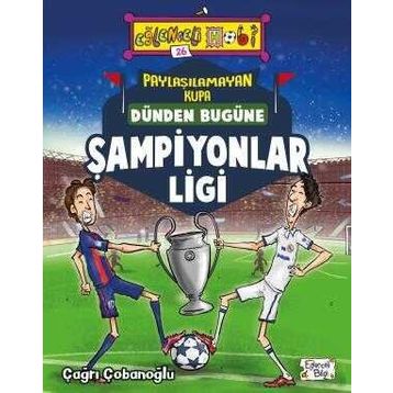 Paylaşılamayan Kupa Dünden Bugüne Şampiyonlar Ligi - Çağrı Çobanoğlu