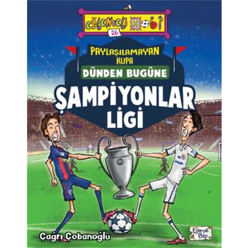 Paylaşılamayan Kupa Dünden Bugüne Şampiyonlar Ligi - Çağrı Çobanoğlu