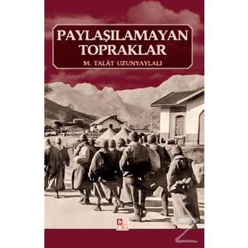 PAYLAŞILAMAYAN TOPRAKLAR - M. TALÂT UZUNYAYLALI