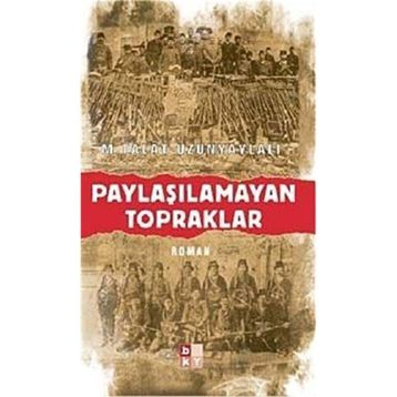 PAYLAŞILAMAYAN TOPRAKLAR - M. TALÂT UZUNYAYLALI
