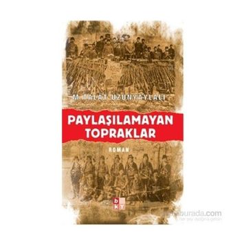 PAYLAŞILAMAYAN TOPRAKLAR - M. TALÂT UZUNYAYLALI