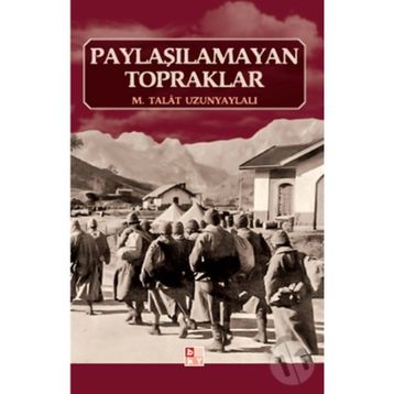 Paylaşılamayan Topraklar - Talat Uzunyaylalı