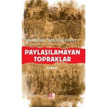 Paylaşılamayan Topraklar - Talat Uzunyaylalı