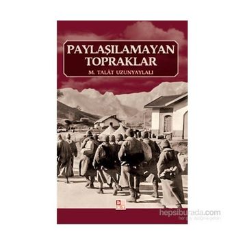Paylaşılamayan Topraklar - Talat Uzunyaylalı