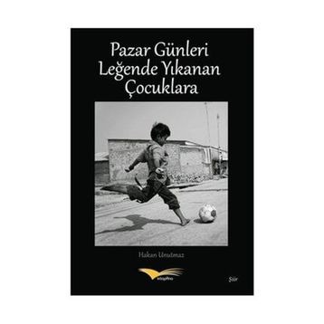 Pazar Günleri Leğende Yıkanan Çocuklara - Hakan Unutmaz