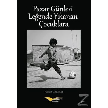 Pazar Günleri Leğende Yıkanan Çocuklara - Hakan Unutmaz
