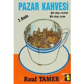 PAZAR KAHVESI BİRKAÇ RESIM BİRKAÇ İSİM - RAUF TAMER