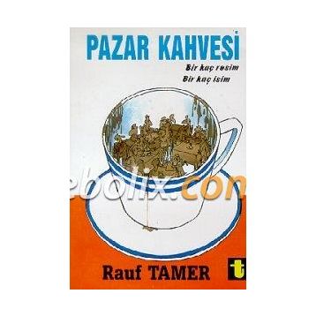 PAZAR KAHVESI BİRKAÇ RESIM BİRKAÇ İSİM - RAUF TAMER