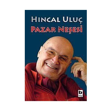 PAZAR NEŞESİ - HINCAL ULUÇ