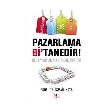 Pazarlama Bi’Tanedir! - İsmail Kaya