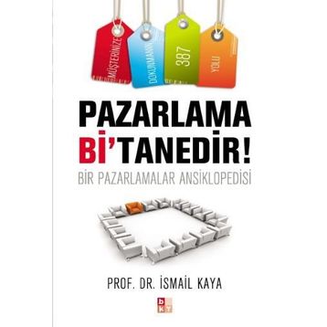 Pazarlama Bi’Tanedir! - İsmail Kaya